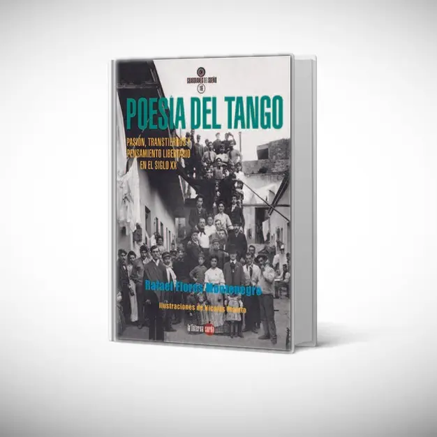 · El libro de Rafael Flores Montenegro sobre la vertiente libertaria en el tango (2021).